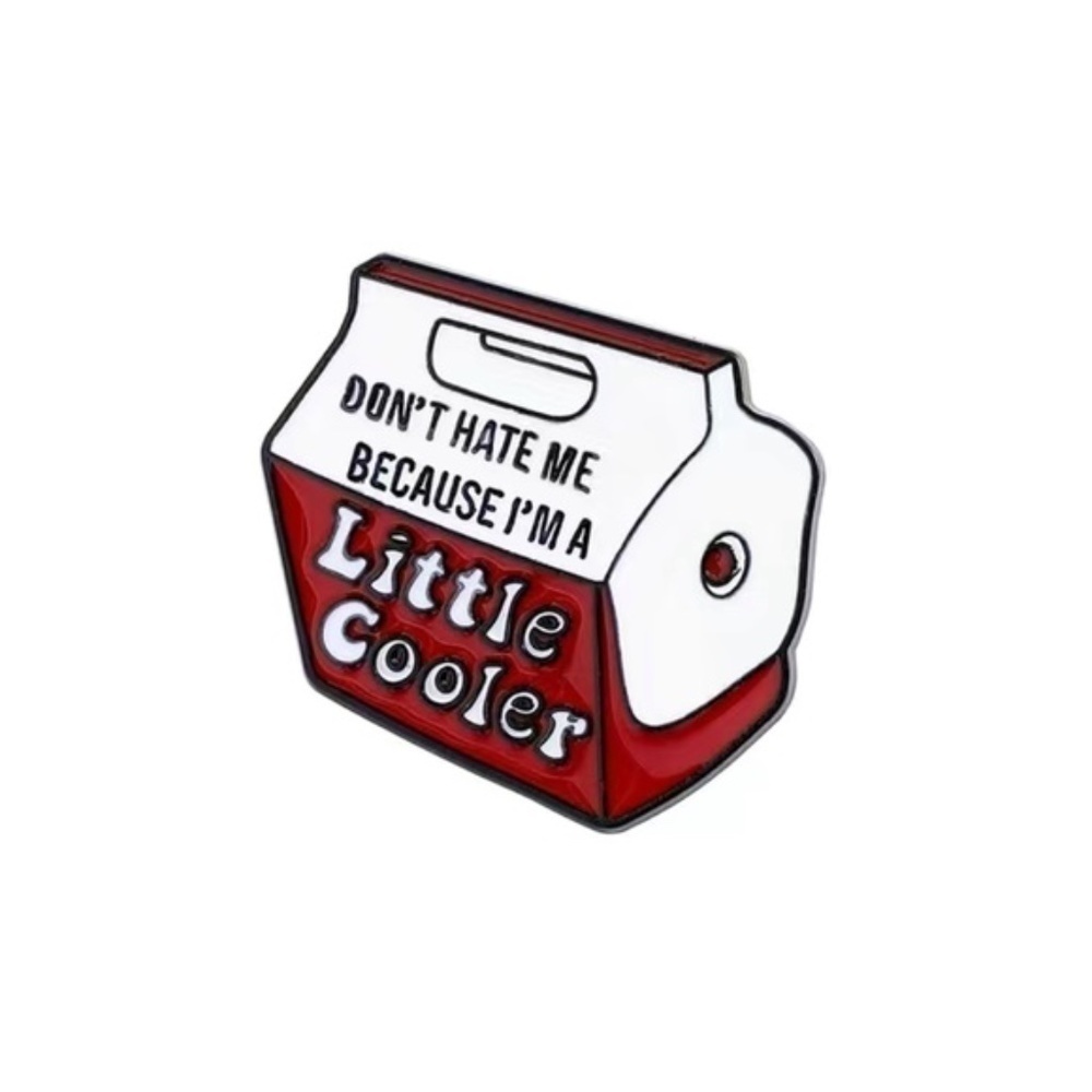 Ice chest “don’t hate me because I’m a little cooler” Enamel Pin/Brooch